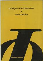 Le Regioni tra Costituzione e Realtà Politica
