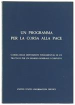 Un Programma per la Corsa alla Pace. Schema delle Disposizioni Fondamentali di un Trattato per un Disarmo Generale e Completo