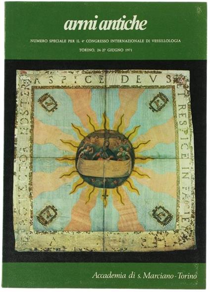 Armi Antiche. Bollettino dell'Accademia di S.Marciano. Numero Speciale per il 4° Congresso Internazionale di Vessillologia. Torino 24-27 Giugno 1971 - copertina