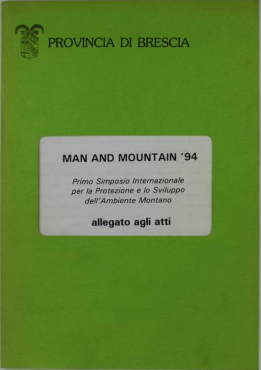 Man and Mountain '94. Primo Simposio Internazionale per la Protezione e lo Sviluppo dell'Ambiente Montano. Ponte di Legno, 20-24 Giugno 1994 - copertina