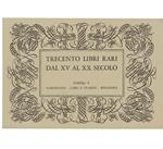 Trecento Libri Rari dal XV al XX Secolo. Catalogo 6