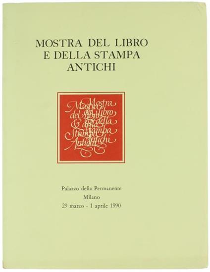 Mostra del Libro e della Stampa Antichi Promossa da l'Esopo Rivista Trimestrale di Bibliofilia e dall'Associazione Librai Antiquari d'Italia con il Patrocinio del Comune di Milano e della Regione Lombardia Settore Cultura e Informazione - copertina