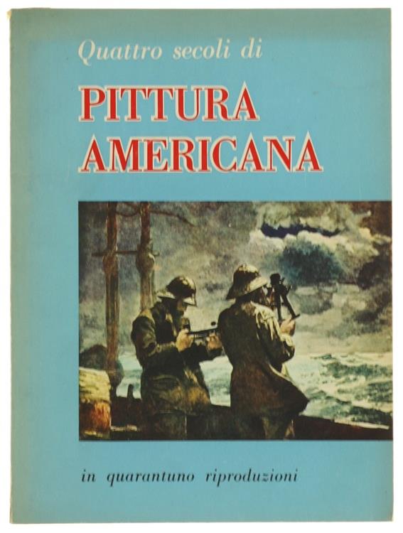 Quattro Secoli di Pittura Americana in Quarantuno Riproduzioni
