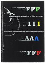 International Federation of Film Archives. Federation Internationale des Archives du Film