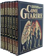 Come Guarire. L'Unica Enciclopedia Pratica per Controllare i Sintomi, Risalire alle Cause e Riconoscere le Eventuali Malattie