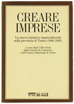 Creare Imprese. le Nuove Iniziative Imprenditoriali nella Provincia di Torino, 1982-1985