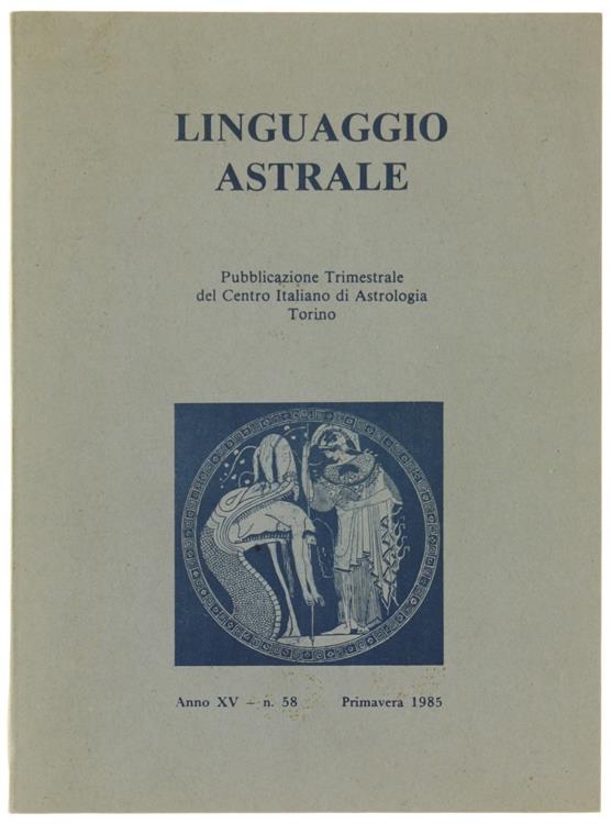Linguaggio Astrale. Anno XV, N. 58. Primavera 1985