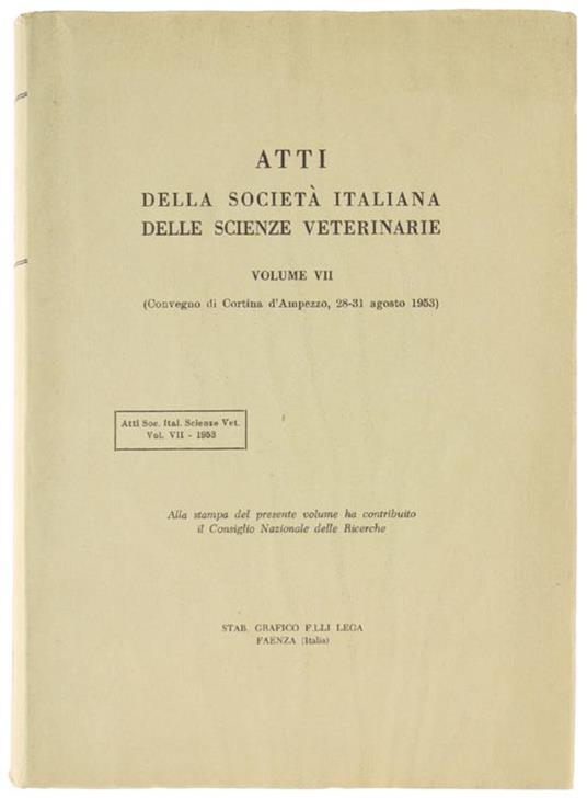 Atti della Società Italiana delle Scienze Veterinarie. Vol. VII (Convegno di Cortina d'Ampezzo, 28-31 Agosto 1953) - copertina
