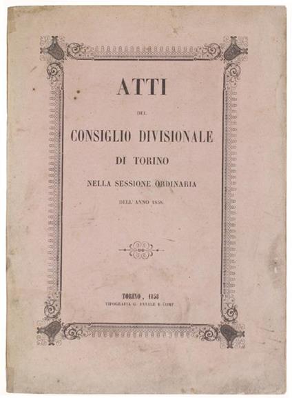 Atti del Consiglio Divisionale di Torino nella Sessione Ordinaria dell'Anno 1858 - copertina