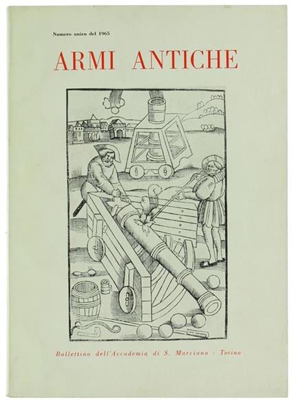 Armi Antiche. Bollettino dell'Accademia di S.Marciano. Numero Unico del 1965 - copertina