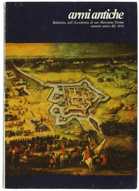 Armi Antiche. Bollettino dell'Accademia di S.Marciano. Numero Unico del 1970 - copertina