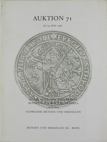 Auktion 71. 18-19 mai 1987. Münzen der Drei Reichskreise - Bayern, Schwaben und Franken 1618-1804 - Schweizer Münzen und Medaillen - copertina