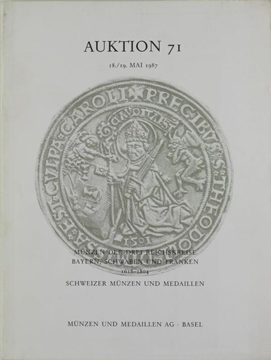 Auktion 71. 18-19 mai 1987. Münzen der Drei Reichskreise - Bayern, Schwaben und Franken 1618-1804 - Schweizer Münzen und Medaillen - copertina