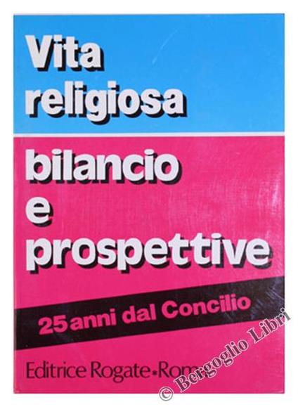 Vita Religiosa. Bilancio e Prospettive. Atti della Celebrazione del XXV del Decreto Conciliare "Perfectae Caritatis" Promossa dalla Cism e dall'Usmi. Roma 23-25 Maggio 1991 - copertina