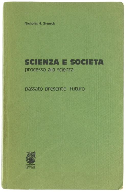 Scienza e Società. Processo alla Scienza. Passato Presente Futuro