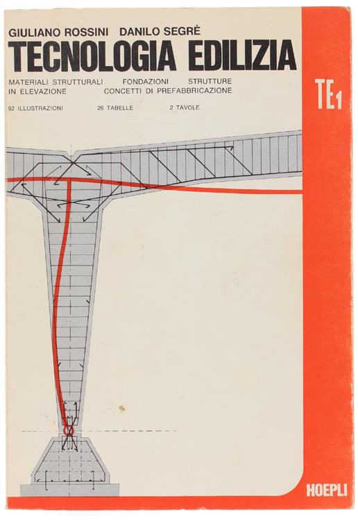 Tecnologia Edilizia. Volume I: Materiali Strutturali. Fondazioni. Strutture In Elevazione. Concetti Di Prefabbricazione