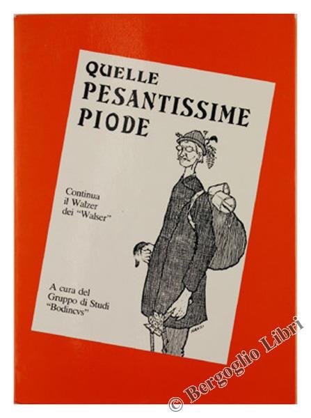 Quelle Pesantissime Piode. Walther, Walser e Giri di Walzer fra Monte Rosa e Dolomiti - copertina