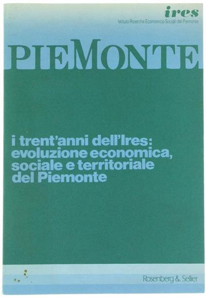 I Trent'Anni dell'Ires: Evoluzione Economica, Sociale e Territoriale del Piemonte - copertina