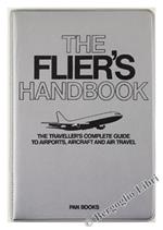 The Flier's Handbook. The Traveller's Complete Guide to Airports, Aircraft and Air Travel