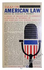 Talks on American Law. A Series of Broadcasts to Foreign Audiences by Members of the Harvard Law School Faculty