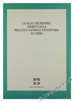 Catalogo dei Periodici Correnti della Biblioteca Nazionale Universitaria di Torino