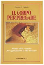 Il Corpo per Pregare. Pratica della 