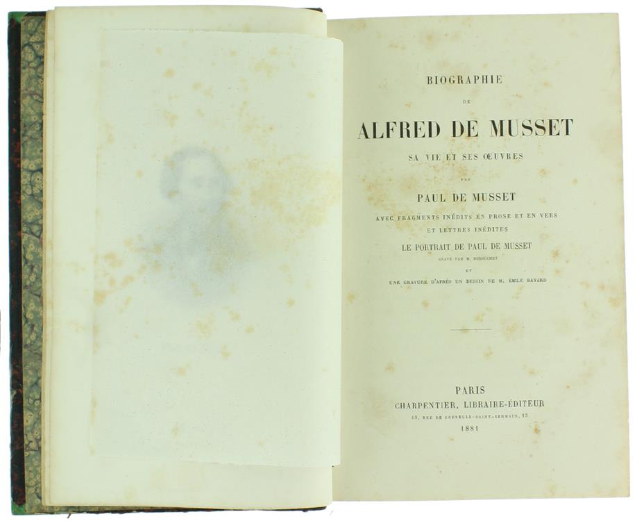 Biographie de Alfred de Musset Sa Vie et Ses Oeuvres. Avec Fragments Inédits en Prose et en Vers et Lettres Inédites