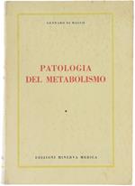 Patologia del Metabolismo. Parte I. Metabolismo Energetico Protidosi -Aminoacidosi Lipidosi