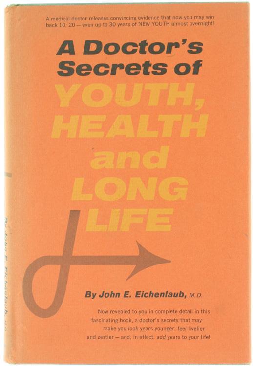 A Doctor's Secrets of Youth, Health and Long Life - John E. Eichenlaub - copertina