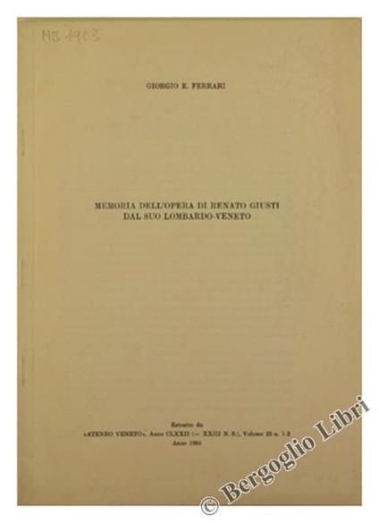 Memoria dell'Opera di Renato Giusti dal suo Lombardo-Veneto - Giorgio E. Ferrari - copertina