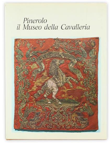 Pinerolo - il Museo della Cavalleria - Mario Carlo Giordano - copertina