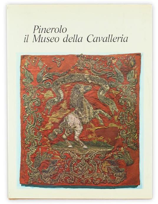 Pinerolo - il Museo della Cavalleria - Mario Carlo Giordano - copertina