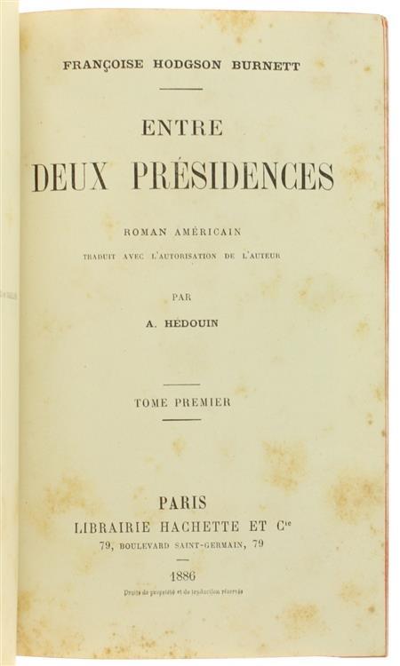 Entre Deux Presidences. Roman Americain Traduit Par A.Hédouin. Complet des 2 Tomes - Frances Hodgson Burnett - 2