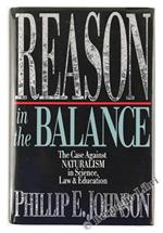 Reasons in the Balance. The Case Against Naturalism in Science Law & Education