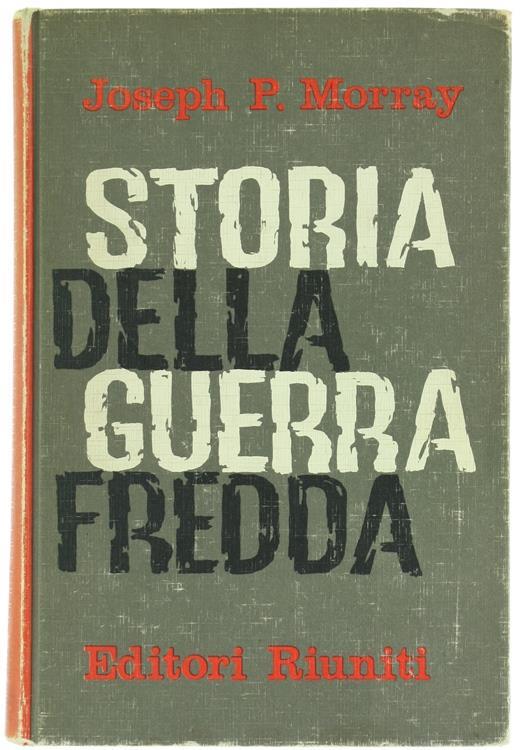 Storia della Guerra Fredda. da Yalta al Disarmo - Joseph P. Morray - copertina