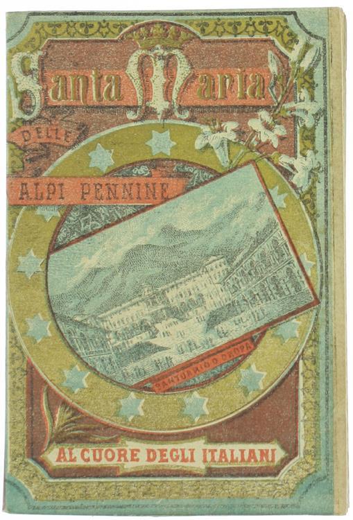 Santa Maria delle Alpi Pennine al Cuore degli Italiani Ossia Nozioni Storiche dei Sette Santuari Eretti ad Onore di Maria nella Diocesi Biellese. con Appendici Relative ad Altri Santuari e Parrocchie della Medesima Diocesi ed Enumerazione dei Santuar - Giovanni Battista Tonella - copertina