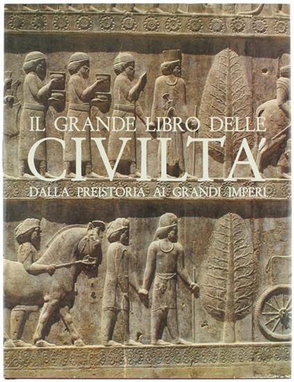 Il Grande Libro delle Civiltà dalla Preistoria ai Grandi Imperi - Ernst von Khuon - copertina