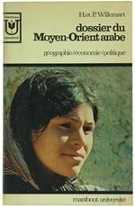 Dossier du Moyen-Orient Arabe. Géographie, Économie, Politique
