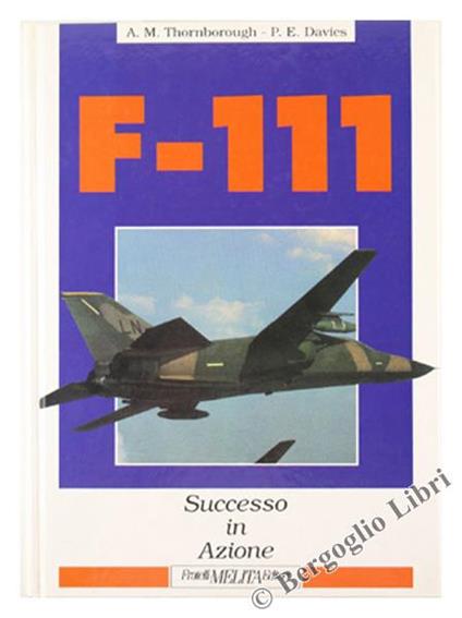 F-111 : Successo in Azione - Antony M. Thornborough - copertina