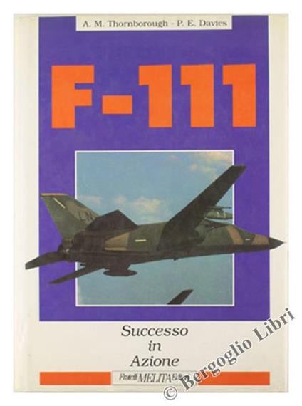 F-111 Successo in Azione - Antony M. Thornborough - copertina