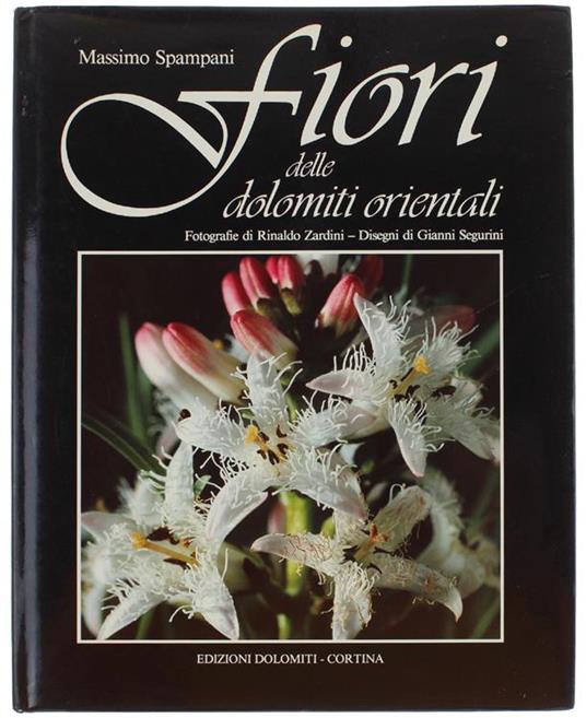 Fiori Delle Dolomiti Orientali. Indicazioni Botaniche Per Un Invito Alla Montagna - Massimo Spampani - copertina