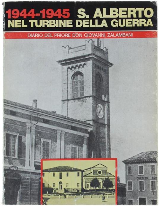 1944-1945. S.Alberto Nel Turbine Della Guerra. Diario Del Priore Don Giovanni Zalambani - Don Giovanni Zalambani - copertina
