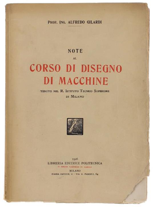 Note Al Corso Di Disegno Di Macchine Tenuto Nel R. Istituto Tecnico Superiore Di Milano - Alfredo Gilardi - copertina