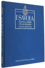 I Savoia. Ascesa E Caduta Di Una Dinastia. Volume 4