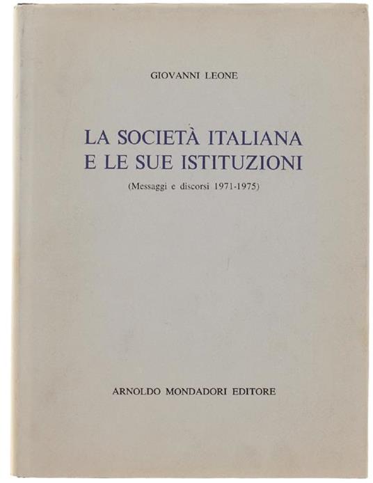 La Società Italiana E Le Sue Istituzioni (Messaggi E Discorsi 1971-1975) - Giovanni Leone - copertina