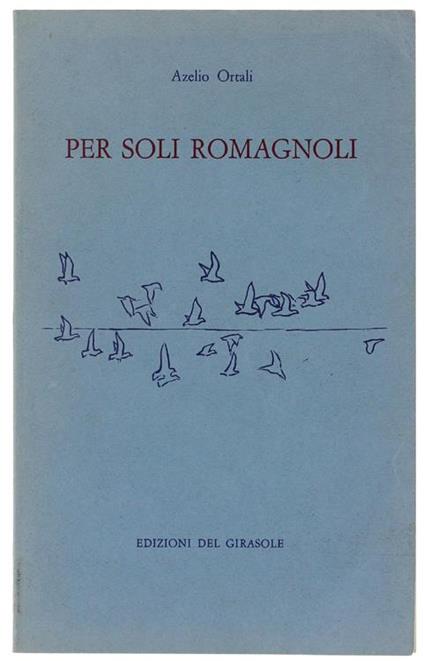 Per Soli Romagnoli. Con 10 Disegni Di Gianni Santisi - Azelio Ortali - copertina
