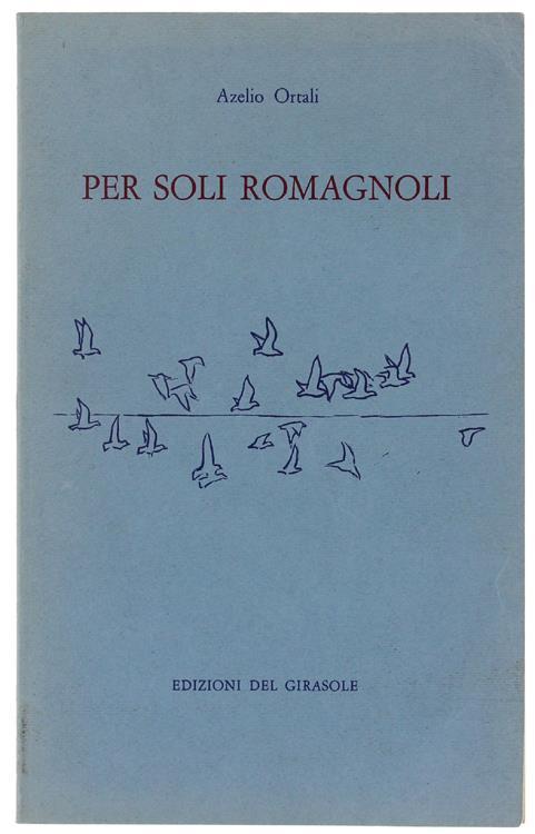 Per Soli Romagnoli. Con 10 Disegni Di Gianni Santisi - Azelio Ortali - copertina