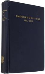 America'S Munitions 1917-1918. Report Of Benedict Crowell Di: Crowell Benedict.
