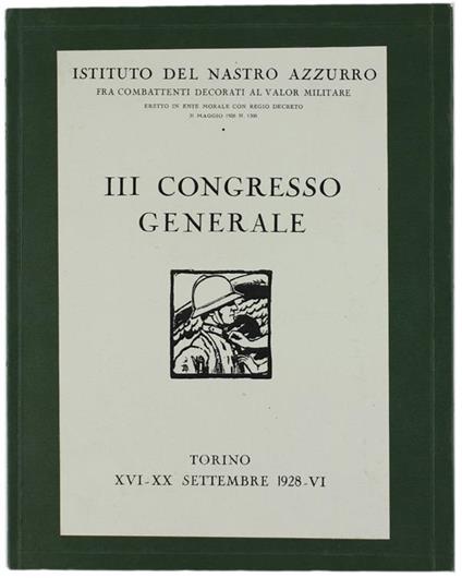 Iii. Congresso Generale. Torino, Xvi-Xx Settembre 1928- Relazione Di: Istituto Del Nastro Azzurro. - copertina