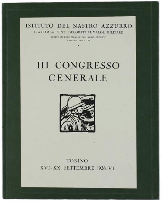 Iii. Congresso Generale. Torino, Xvi-Xx Settembre 1928- Relazione Di: Istituto Del Nastro Azzurro. - copertina